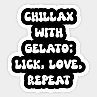 Chillax with Gelato: Lick, Love, Repeat Sticker